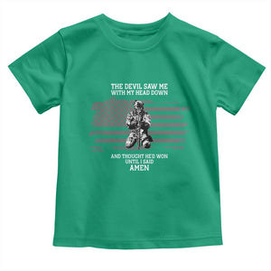 Soldier Skull Christian Faith Quote Toddler T Shirt The Devil Saw Me With My Head Down And Thought He'd Won TS12 Irish Green Print Your Wear