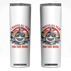 Funny Shark Summer Vacation Skinny Tumbler I Waited All Year For This Week