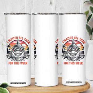 Funny Shark Summer Vacation Skinny Tumbler I Waited All Year For This Week
