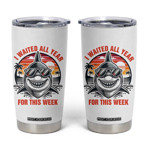 Funny Shark Summer Vacation Tumbler Cup I Waited All Year For This Week