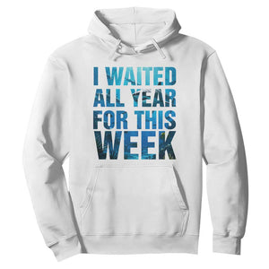 Shark Lover Week Gift Hoodie I Waited All Year For This Week