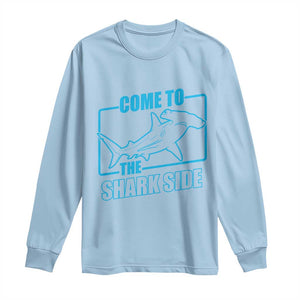 Funny Hammerhead Shark Lover Long Sleeve Shirt Come To The Shark Side