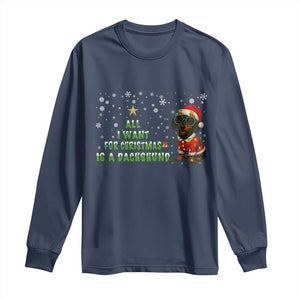 Christmas Dachshund Long Sleeve Shirt All I Want For Christmas Is A Dachshund TS12 Navy Print Your Wear