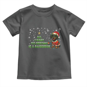 Christmas Dachshund Toddler T Shirt All I Want For Christmas Is A Dachshund TS12 Dark Heather Print Your Wear