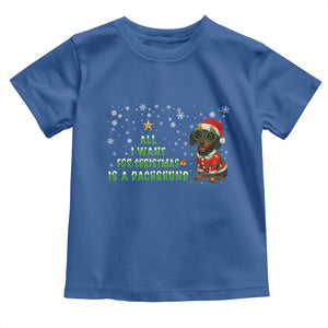 Christmas Dachshund Toddler T Shirt All I Want For Christmas Is A Dachshund TS12 Royal Blue Print Your Wear