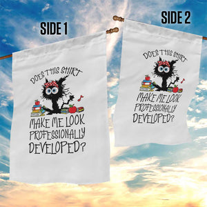 Funny Teacher Black Cat Garden Flag Does This Shirt Make Me Look Professionally Developed
