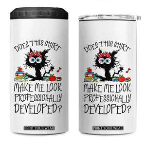 Funny Teacher Black Cat 4 in 1 Can Cooler Tumbler Does This Shirt Make Me Look Professionally Developed TS12 One Size: 16 oz White Print Your Wear