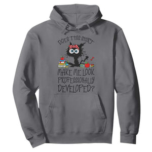 Funny Teacher Black Cat Hoodie Does This Shirt Make Me Look Professionally Developed