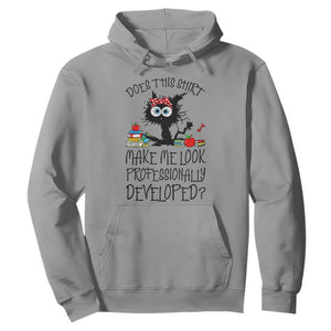 Funny Teacher Black Cat Hoodie Does This Shirt Make Me Look Professionally Developed