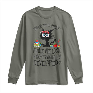 Funny Teacher Black Cat Long Sleeve Shirt Does This Shirt Make Me Look Professionally Developed