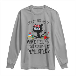 Funny Teacher Black Cat Long Sleeve Shirt Does This Shirt Make Me Look Professionally Developed