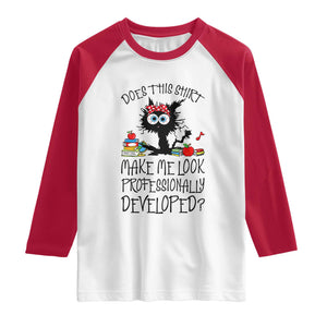 Funny Teacher Black Cat Raglan Shirt Does This Shirt Make Me Look Professionally Developed