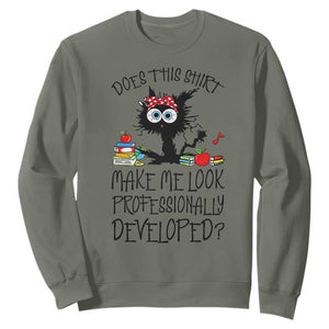 Funny Teacher Black Cat Sweatshirt Does This Shirt Make Me Look Professionally Developed