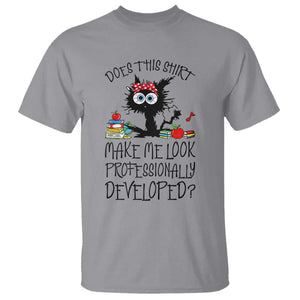 Funny Teacher Black Cat T Shirt Does This Shirt Make Me Look Professionally Developed