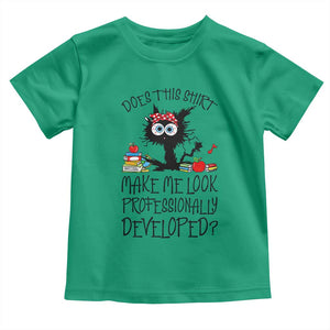 Funny Teacher Black Cat Toddler T Shirt Does This Shirt Make Me Look Professionally Developed
