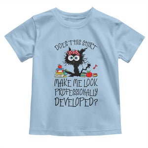 Funny Teacher Black Cat Toddler T Shirt Does This Shirt Make Me Look Professionally Developed
