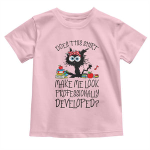 Funny Teacher Black Cat Toddler T Shirt Does This Shirt Make Me Look Professionally Developed