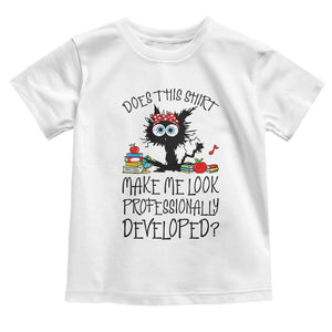 Funny Teacher Black Cat Toddler T Shirt Does This Shirt Make Me Look Professionally Developed