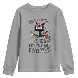 Funny Teacher Black Cat Youth Sweatshirt Does This Shirt Make Me Look Professionally Developed