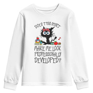 Funny Teacher Black Cat Youth Sweatshirt Does This Shirt Make Me Look Professionally Developed