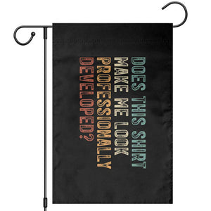 Does This Make Me Look Professionally Developed Garden Flag Funny Sarcastic