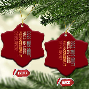 Does This Make Me Look Professionally Developed Ceramic Ornament Funny Sarcastic