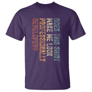 Does This Make Me Look Professionally Developed T Shirt Funny Sarcastic