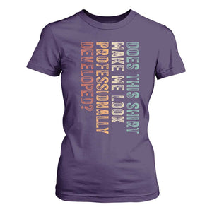 Does This Make Me Look Professionally Developed T Shirt For Women Funny Sarcastic