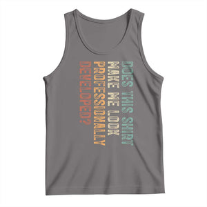 Does This Make Me Look Professionally Developed Tank Top Funny Sarcastic