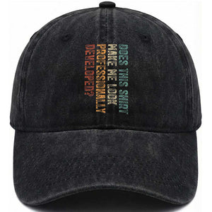 Does This Make Me Look Professionally Developed Washed Cotton Baseball Cap Funny Sarcastic