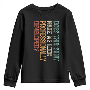 Does This Make Me Look Professionally Developed Youth Sweatshirt Funny Sarcastic