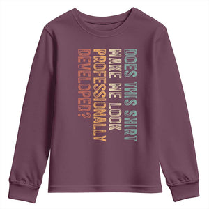 Does This Make Me Look Professionally Developed Youth Sweatshirt Funny Sarcastic