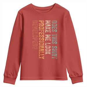 Does This Make Me Look Professionally Developed Youth Sweatshirt Funny Sarcastic
