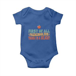 Funny Preschool Teacher Saying Baby Onesie First Of All Preschoolers Think Im A Delight