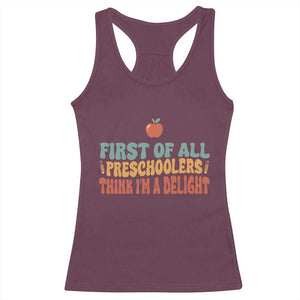 Funny Preschool Teacher Saying Racerback Tank Top First Of All Preschoolers Think Im A Delight
