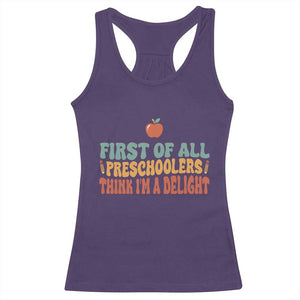 Funny Preschool Teacher Saying Racerback Tank Top First Of All Preschoolers Think Im A Delight