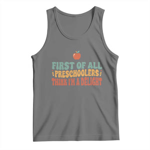 Funny Preschool Teacher Saying Tank Top First Of All Preschoolers Think Im A Delight