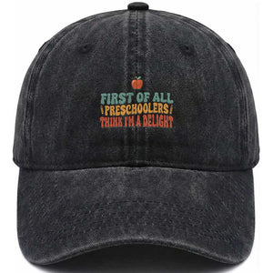 Funny Preschool Teacher Saying Washed Cotton Baseball Cap First Of All Preschoolers Think Im A Delight