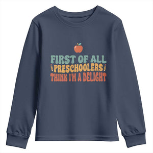 Funny Preschool Teacher Saying Youth Sweatshirt First Of All Preschoolers Think Im A Delight