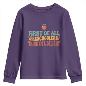 Funny Preschool Teacher Saying Youth Sweatshirt First Of All Preschoolers Think Im A Delight
