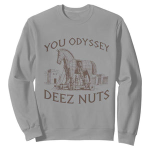 Funny You Odyssey Deez Nuts Trojan Horse Sweatshirt Ancient Greek History Meme Humor Gift