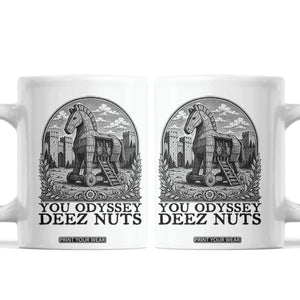 Funny You Odyssey Deez Nuts Trojan Horse Coffee Mug Ancient Greek History Gift TS12 White Print Your Wear