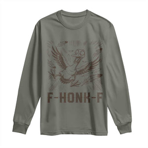 F Honk F Goose Lover Long Sleeve Shirt Funny Silly Chaotic Gift TS12 Military Green Print Your Wear