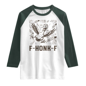 F Honk F Goose Lover Raglan Shirt Funny Silly Chaotic Gift TS12 White Dark Forest Green Print Your Wear