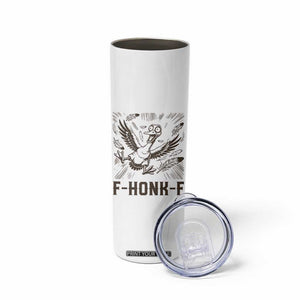 F Honk F Goose Lover Skinny Tumbler Funny Silly Chaotic Gift TS12 Print Your Wear
