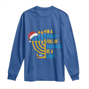 Christmas Hanukkah Interfaith Family Gift Long Sleeve Shirt In A World Full Of Darkness Be A Light TS12 Royal Blue Print Your Wear