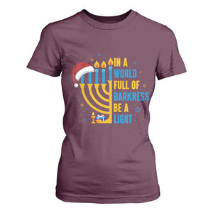 Christmas Hanukkah Interfaith Family Gift T Shirt For Women In A World Full Of Darkness Be A Light TS12 Maroon Print Your Wear