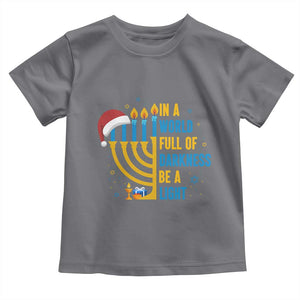Christmas Hanukkah Interfaith Family Gift Toddler T Shirt In A World Full Of Darkness Be A Light TS12 Charcoal Print Your Wear