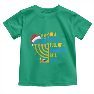 Christmas Hanukkah Interfaith Family Gift Toddler T Shirt In A World Full Of Darkness Be A Light TS12 Irish Green Print Your Wear