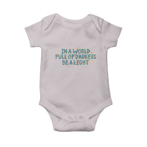 In A World Full Of Darkness Be A Light Baby Onesie Christmas Quote Gift TS12 Ice Gray Print Your Wear